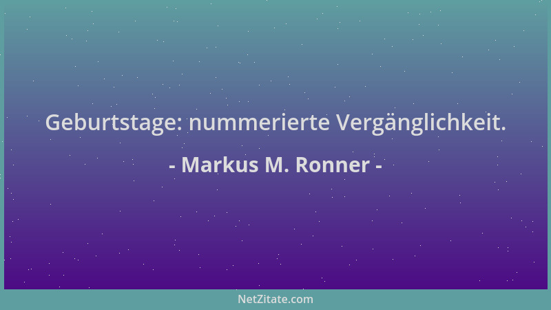 Markus M. Ronner - Geburtstage: nummerierte Vergänglichkeit....