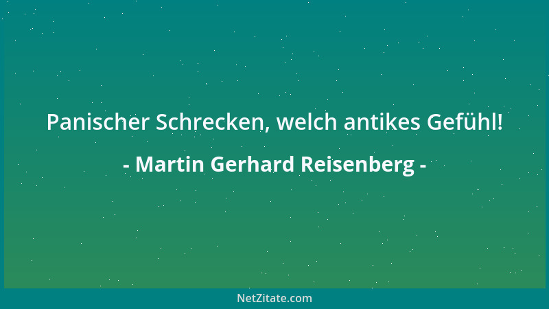 Martin Gerhard Reisenberg - Was scheren mich meine vielen Feinde, wissen diese vielen Feinde doch nichts von ihrem Glück, m...