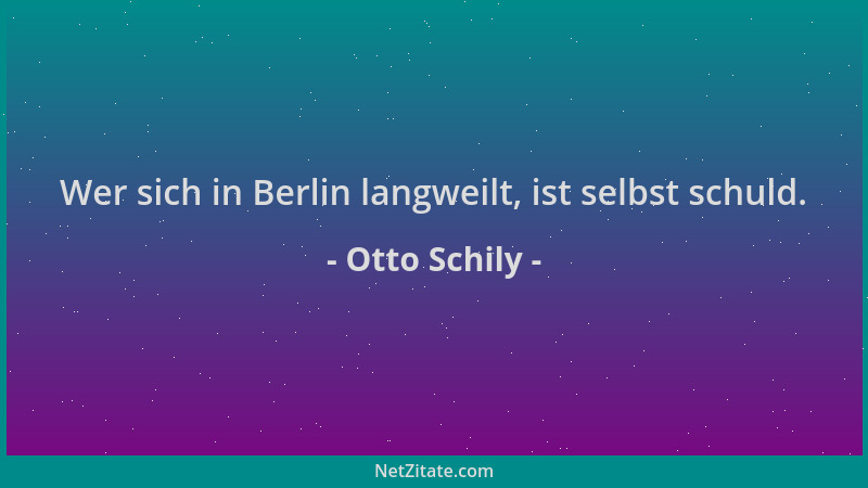 Otto Schily - Wer sich in Berlin langweilt, ist selbst schuld....