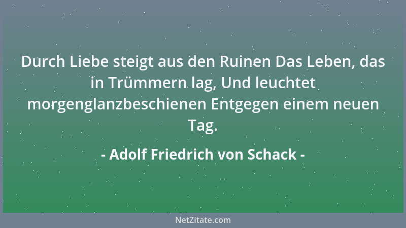 Adolf Friedrich von Schack - Frei von Schwächen ist kein Mensch; allein wer nur eine wahrhaft große Handlung vollbracht hat...