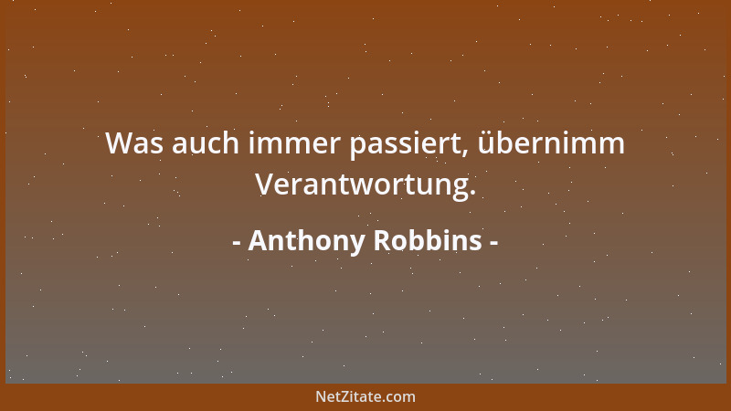 Anthony Robbins - Was auch immer passiert, übernimm Verantwortung....
