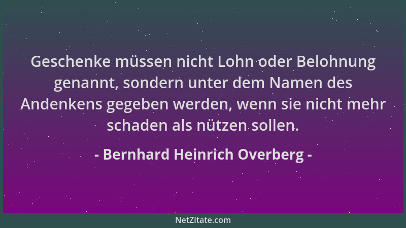 Bernhard Heinrich Overberg - Geschenke müssen nicht Lohn oder Belohnung genannt, sondern unter dem Namen des Andenkens gege...
