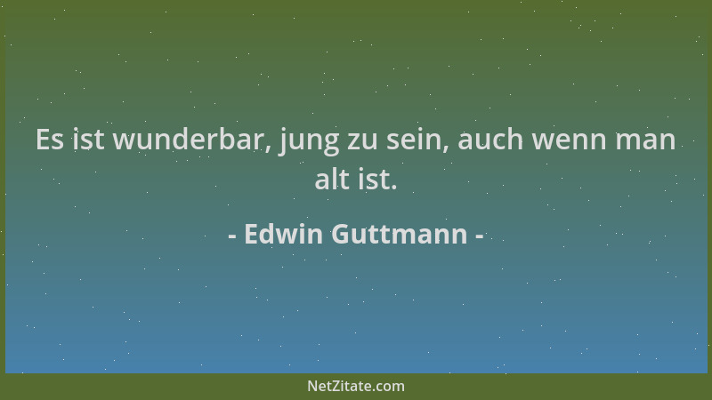 Edwin Guttmann - Es ist wunderbar, jung zu sein, auch wenn man alt ist....