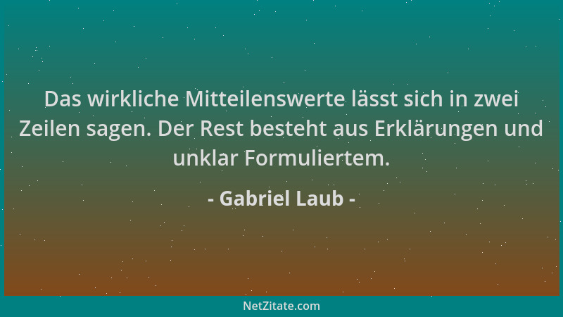 Gabriel Laub - Das wirkliche Mitteilenswerte lässt sich in zwei Zeilen sagen. Der Rest besteht aus Erklärungen und unklar F...
