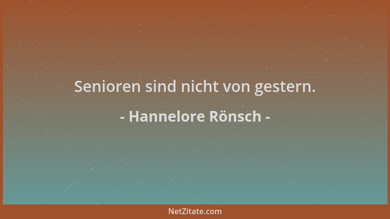 Hannelore Rönsch - Senioren sind nicht von gestern....