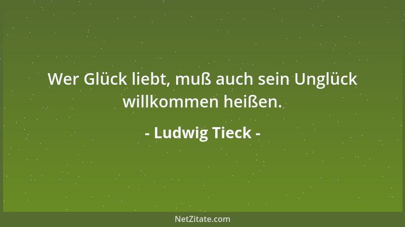 Ludwig Tieck - Die Willkür stempelt den freien Menschen....