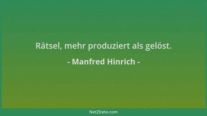 Manfred Hinrich - Rätsel, mehr produziert als gelöst....