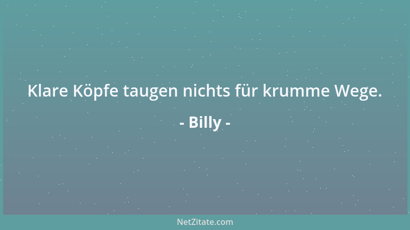 Billy - Es gibt die Kunst des Kartenspiels und die Kunst des Regierens. Es gibt Millionen von Spielern und, gottlob, nur ei...
