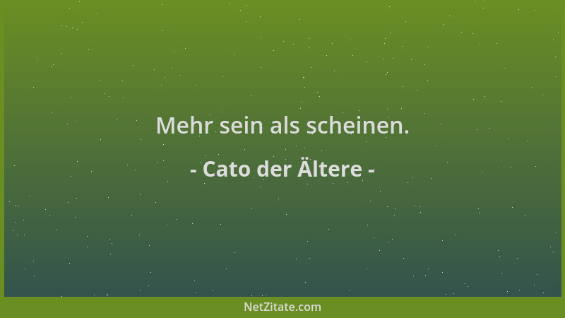 Cato der Ältere - Mehr sein als scheinen....