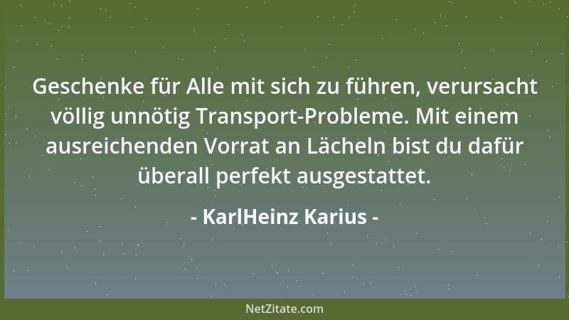 KarlHeinz Karius - Geschenke für Alle mit sich zu führen, verursacht völlig unnötig Transport-Probleme. Mit einem ausreiche...