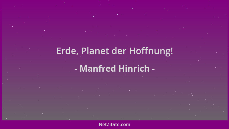 Manfred Hinrich - Erde, Planet der Hoffnung!...