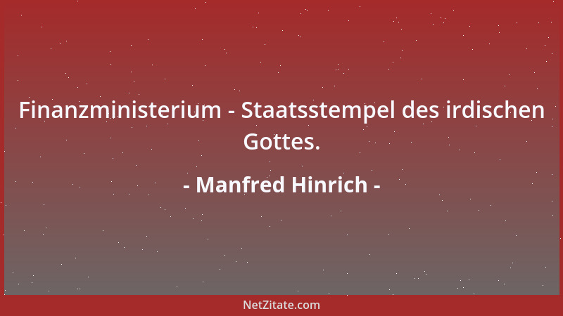 Manfred Hinrich - Finanzministerium - Staatsstempel des irdischen Gottes....