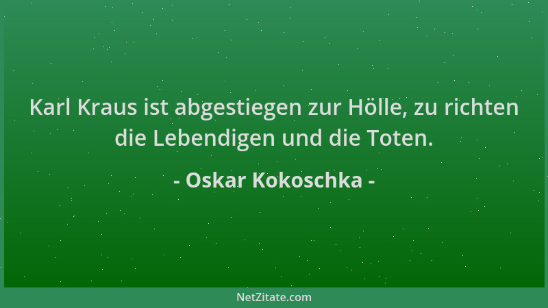 Oskar Kokoschka - Karl Kraus ist abgestiegen zur Hölle, zu richten die Lebendigen und die Toten....