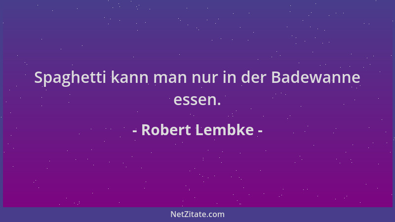 Robert Lembke - Spaghetti kann man nur in der Badewanne essen....