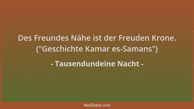 Tausendundeine Nacht - Des Freundes Nähe ist der Freuden Krone. ( "Geschichte Kamar es-Samans ")...