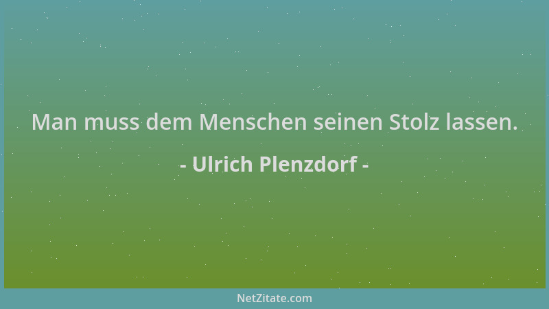 Ulrich Plenzdorf - Man muss dem Menschen seinen Stolz lassen....