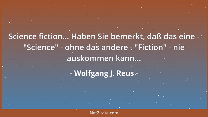Wolfgang J. Reus - Ich mag Menschen-Geister, die mir widersprechen und die mir wider-wieder-wider-sprechen und trotzdem mit...