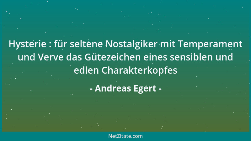 Andreas Egert - Hysterie : für seltene Nostalgiker mit Temperament und Verve das Gütezeichen eines sensiblen und edlen Char...