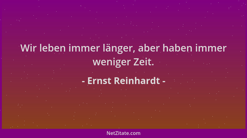 Ernst Reinhardt - Wir leben immer länger, aber haben immer weniger Zeit....
