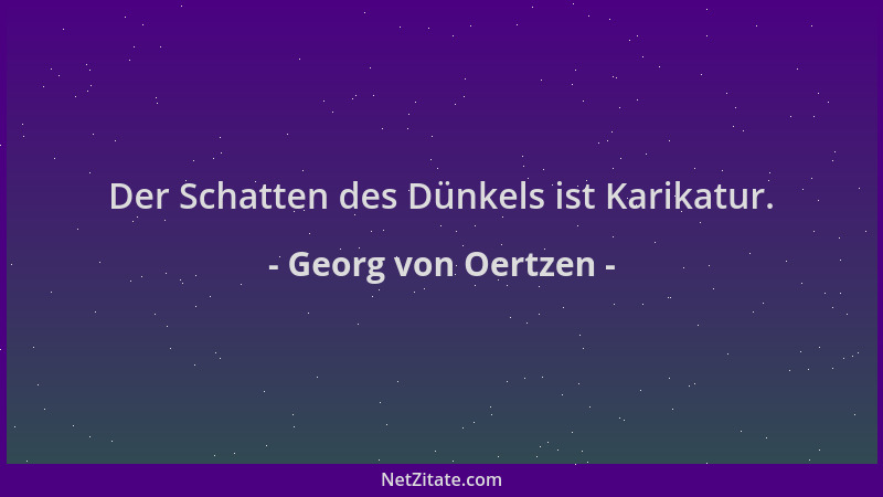 Georg von Oertzen - Der Schatten des Dünkels ist Karikatur....