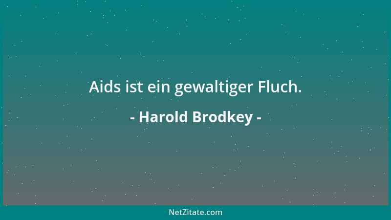 Harold Brodkey - Aids ist ein gewaltiger Fluch....