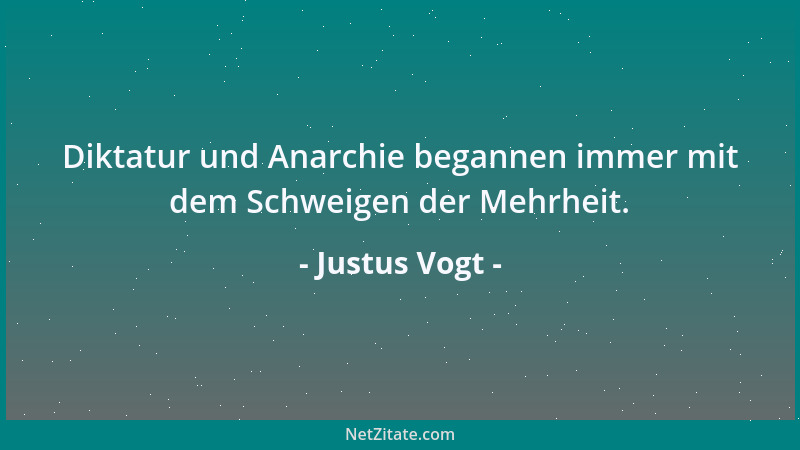 Justus Vogt - Diktatur und Anarchie begannen immer mit dem Schweigen der Mehrheit....