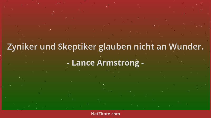 Lance Armstrong - Zyniker und Skeptiker glauben nicht an Wunder....