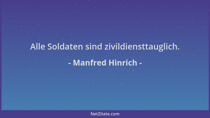 Manfred Hinrich - Alle Soldaten sind zivildiensttauglich....