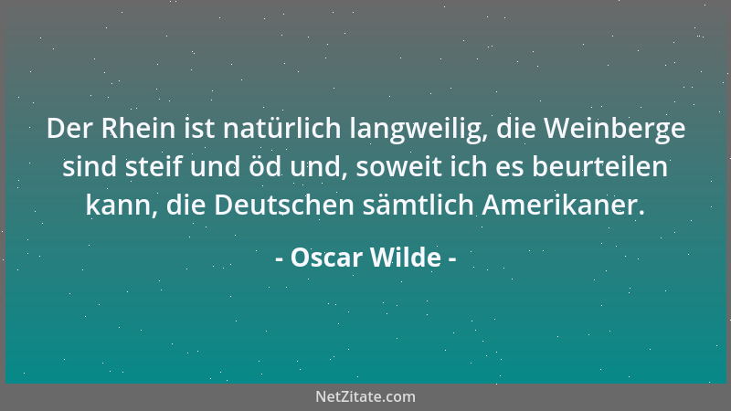 Oscar Wilde - Eine strenge und unumstößliche Regel, was man lesen sollte und was nicht, ist albern. Man sollte alles lesen....