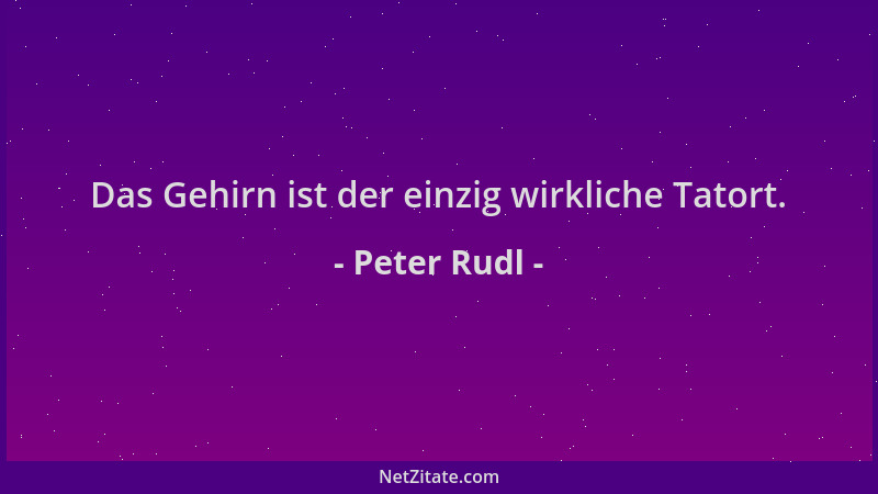 Peter Rudl - Das Gehirn ist der einzig wirkliche Tatort....
