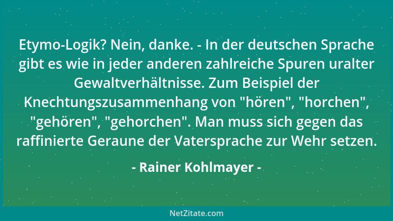 Rainer Kohlmayer - Etymo-Logik? Nein, danke. - In der deutschen Sprache gibt es wie in jeder anderen zahlreiche Spuren ural...