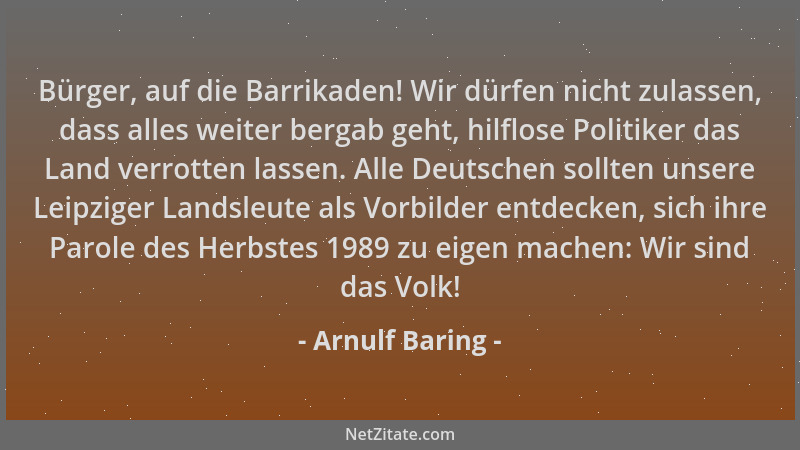 Arnulf Baring - Bürger, auf die Barrikaden! Wir dürfen nicht zulassen, dass alles weiter bergab geht, hilflose Politiker da...