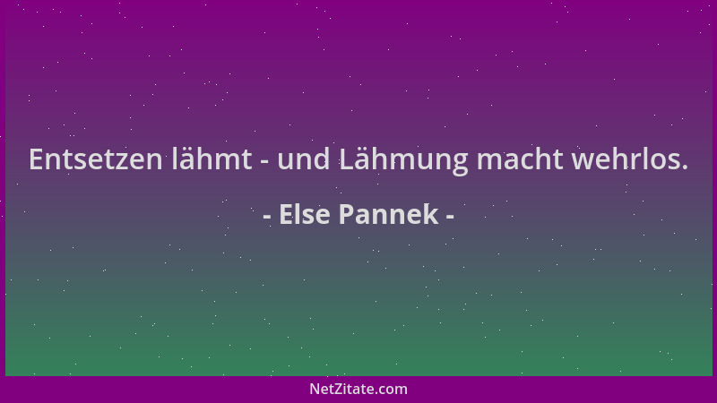 Else Pannek - Entsetzen lähmt - und Lähmung macht wehrlos....