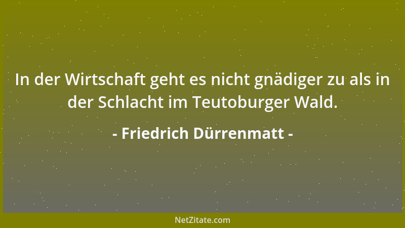 Friedrich Dürrenmatt - Jeder Versuch eines Einzelnen, für sich zu lösen, was alle angeht, muß scheitern....
