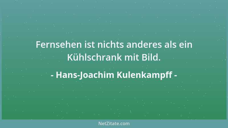 Hans-Joachim Kulenkampff - Fernsehen ist nichts anderes als ein Kühlschrank mit Bild....