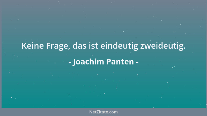 Joachim Panten - Keine Frage, das ist eindeutig zweideutig....