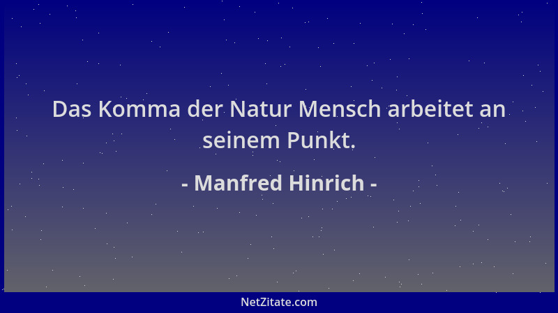 Manfred Hinrich - Das Komma der Natur Mensch arbeitet an seinem Punkt....