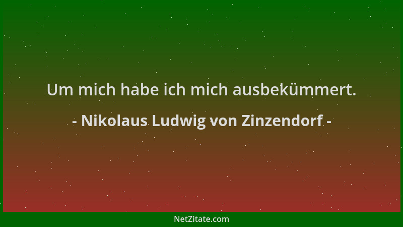 Nikolaus Ludwig von Zinzendorf - Um mich habe ich mich ausbekümmert....