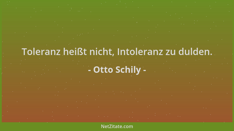 Otto Schily - Toleranz heißt nicht, Intoleranz zu dulden....