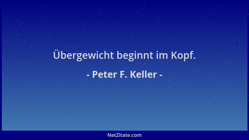 Peter F. Keller - Übergewicht beginnt im Kopf....
