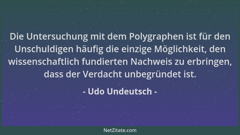Udo Undeutsch - Die Untersuchung mit dem Polygraphen ist für den Unschuldigen häufig die einzige Möglichkeit, den wissensch...