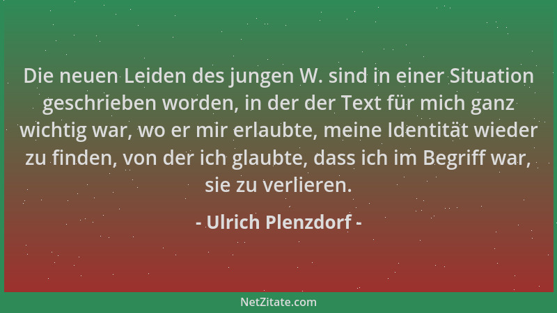 Ulrich Plenzdorf - Die neuen Leiden des jungen W. sind in einer Situation geschrieben worden, in der der Text für mich ganz...
