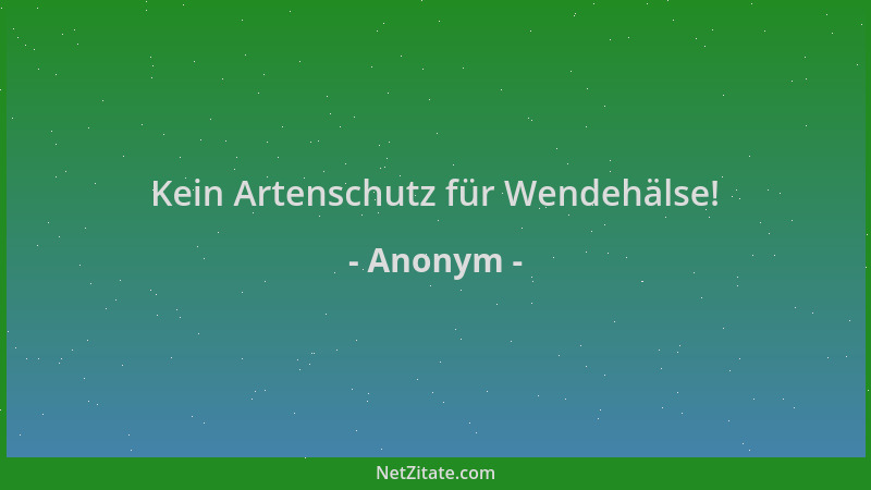 Anonym - Kein Artenschutz für Wendehälse!...