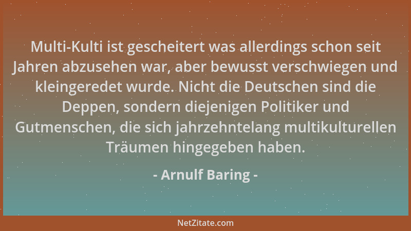Arnulf Baring - Multi-Kulti ist gescheitert was allerdings schon seit Jahren abzusehen war, aber bewusst verschwiegen und k...