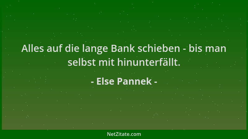 Else Pannek - Alles auf die lange Bank schieben - bis man selbst mit hinunterfällt....
