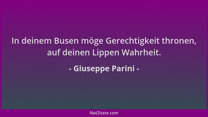 Giuseppe Parini - In deinem Busen möge Gerechtigkeit thronen, auf deinen Lippen Wahrheit....