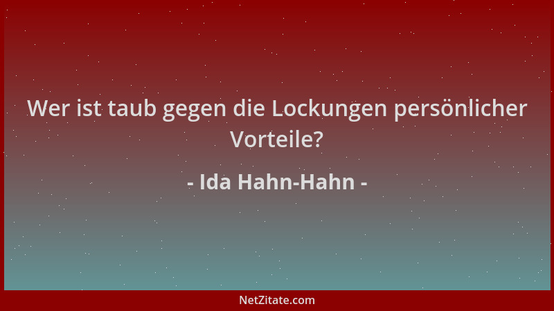 Ida Hahn-Hahn - Wer ist taub gegen die Lockungen persönlicher Vorteile?...