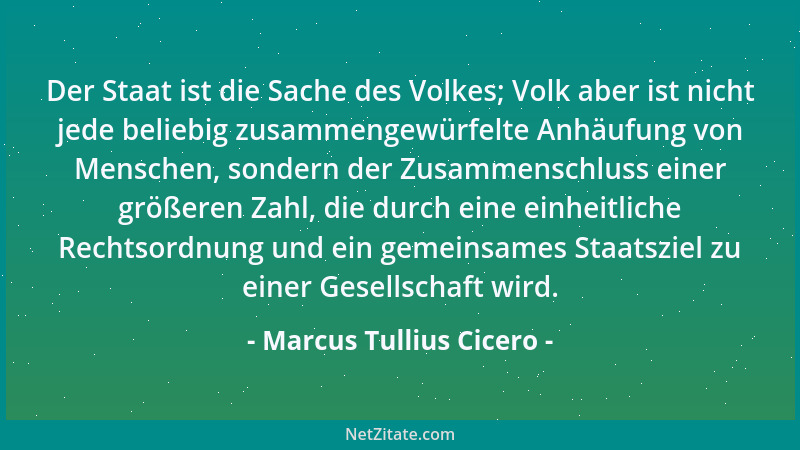 Marcus Tullius Cicero - Meine ganze Sorge ist stets darauf gerichtet, daß ich durch meine Rede womöglich etwas Gutes, wo ni...