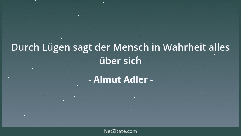 Almut Adler - Durch Lügen sagt der Mensch in Wahrheit alles über sich...