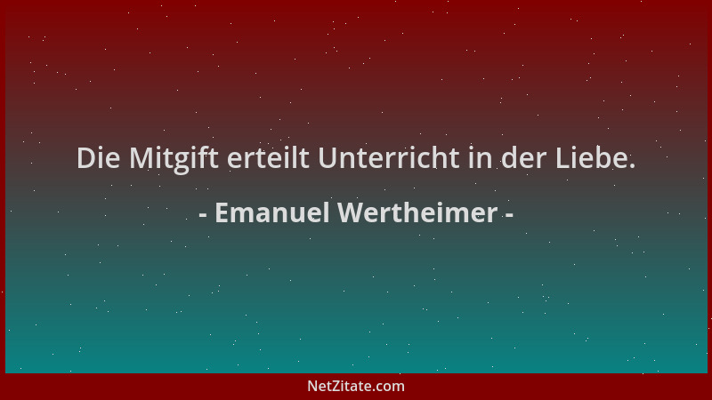 Emanuel Wertheimer - Die Mitgift erteilt Unterricht in der Liebe....
